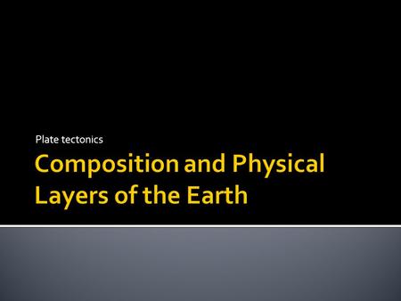 Composition and Physical Layers of the Earth