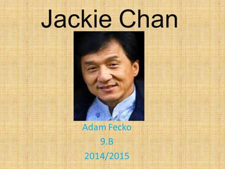 Jackie Chan Adam Fecko 9.B 2014/2015.
