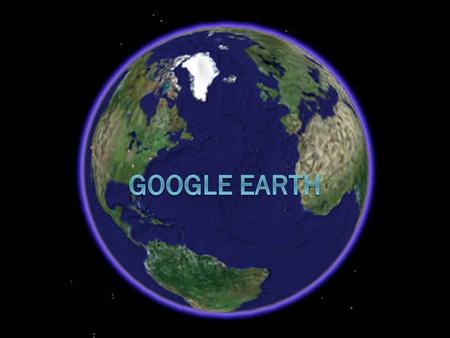 Google Earth in the Classroom  Google Earth can be used for a variety of subjects and activities  Any time a lesson is taught involving any location,