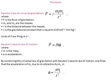 The basics Newton’s law of universal gravitation: where: