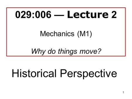 029:006 — Lecture 2 Mechanics (M1) Why do things move?