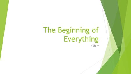 The Beginning of Everything A Story. What we’re doing and Why Learning Intention  Distinguish between questions of  Truth  Meaning  Distinguish between.