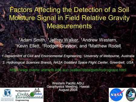 Jeffrey Walker Factors Affecting the Detection of a Soil Moisture Signal in Field Relative Gravity Measurements 1 Adam Smith, 1 Jeffrey Walker, 1 Andrew.