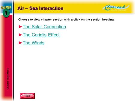 Exit Choose to view chapter section with a click on the section heading. ►The Solar ConnectionThe Solar Connection ►The Coriolis EffectThe Coriolis Effect.