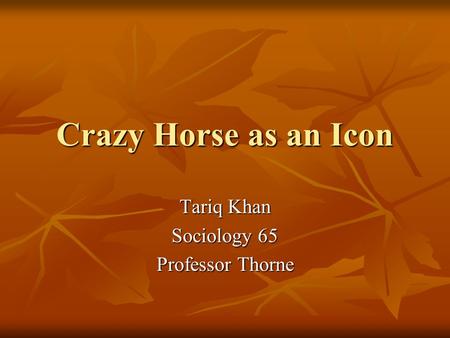 Tariq Khan Sociology 65 Professor Thorne