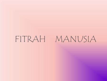FITRAH MANUSIA.