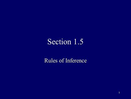 1 Section 1.5 Rules of Inference. 2 Definitions Theorem: a statement that can be shown to be true Proof: demonstration of truth of theorem –consists of.