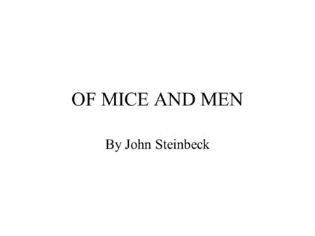 OF MICE AND MEN By John Steinbeck.