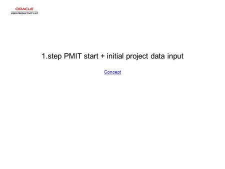 1.step PMIT start + initial project data input Concept Concept.