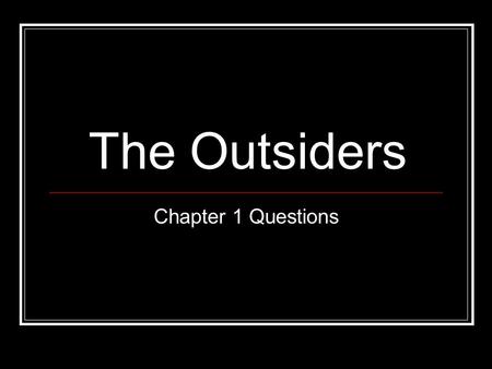 The Outsiders Chapter 1 Questions.