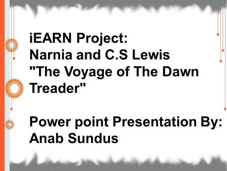 iEARN Project: Narnia and C.S Lewis The Voyage of The Dawn Treader