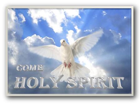 Come Holy Spirit Part 2 The Ministry of the Holy Spirit.