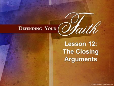 Lesson 12: The Closing Arguments