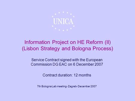 Information Project on HE Reform (II) (Lisbon Strategy and Bologna Process) Service Contract signed with the European Commission DG EAC on 6 December 2007.