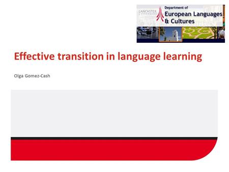 Effective transition in language learning Olga Gomez-Cash.