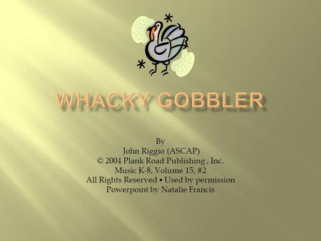WHACKY GOBBLER By John Riggio (ASCAP)