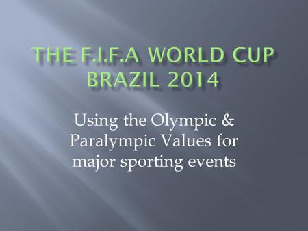 Using the Olympic & Paralympic Values for major sporting events.