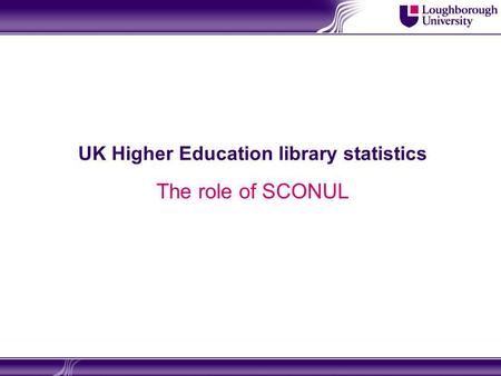 UK Higher Education library statistics The role of SCONUL.