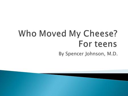 Who Moved My Cheese? For teens