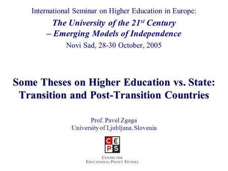 Some Theses on Higher Education vs. State: Transition and Post-Transition Countries Some Theses on Higher Education vs. State: Transition and Post-Transition.