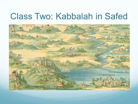 Class Two: Kabbalah in Safed