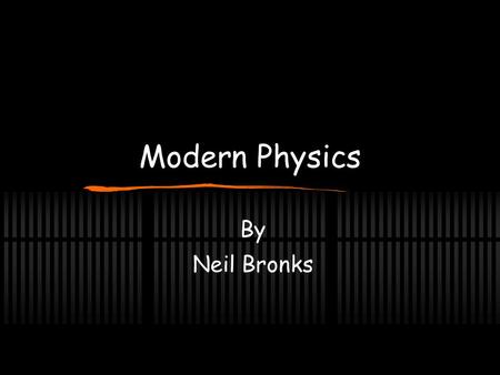 Modern Physics By Neil Bronks.