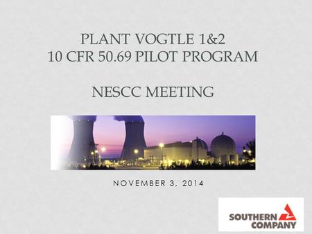 Plant Vogtle 1&2 10 CFR Pilot Program NESCC Meeting