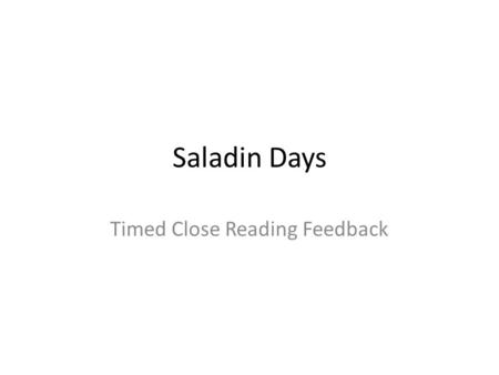 Saladin Days Timed Close Reading Feedback. 10. Look carefully at paragraph 10 (lines 49-53) What is the negative thing and what is the positive thing.
