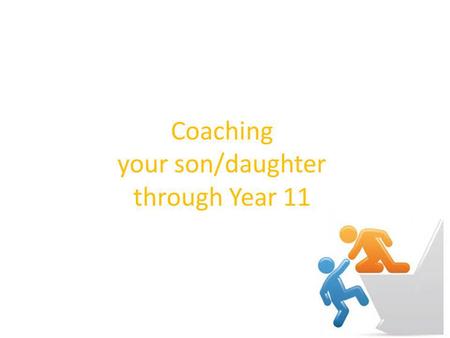 Coaching your son/daughter through Year 11