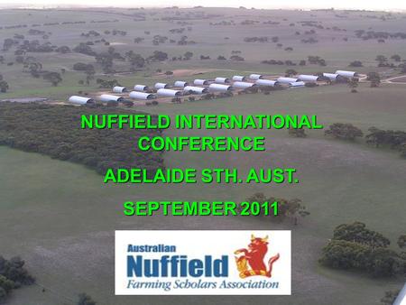 NUFFIELD INTERNATIONAL CONFERENCE ADELAIDE STH. AUST. SEPTEMBER 2011.