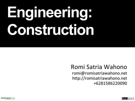 Software Engineering: Construction Romi Satria Wahono  +6281586220090.