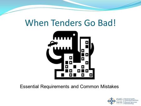 When Tenders Go Bad! Essential Requirements and Common Mistakes.