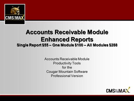 Accounts Receivable Module Enhanced Reports Single Report $55 – One Module $100 – All Modules $288 Accounts Receivable Module Productivity Tools for the.