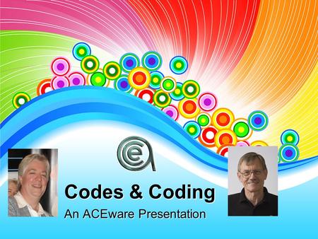 Codes & Coding An ACEware Presentation. The Big Picture Coding Rules Adding Codes Preferences Interest vs Subject Codes Occupation vs Organization Source.
