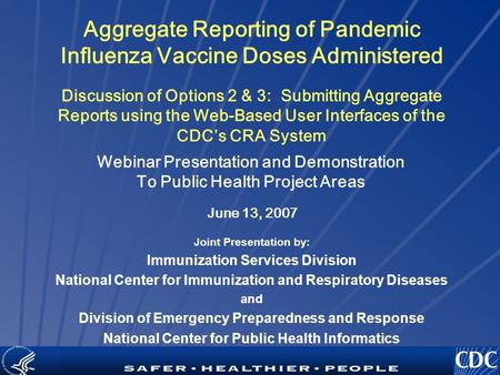 TM Aggregate Reporting of Pandemic Influenza Vaccine Doses Administered Discussion of Options 2 & 3: Submitting Aggregate Reports using the Web-Based User.