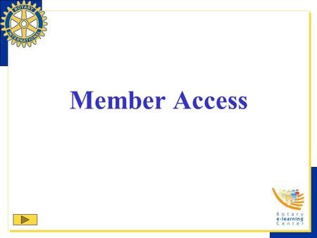 Member Access. This presentation will help you familiarize yourself with the functions of Member Access. Throughout this presentation, you can enter the.