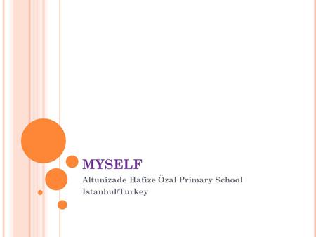 MYSELF Altunizade Hafize Özal Primary School İstanbul/Turkey.