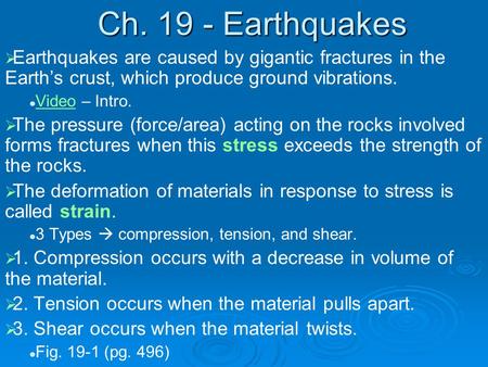 Ch. 19 - Earthquakes Earthquakes are caused by gigantic fractures in the Earth’s crust, which produce ground vibrations. Video – Intro. The pressure (force/area)