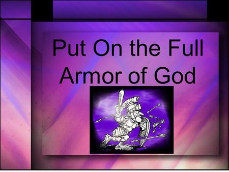Put On the Full Armor of God