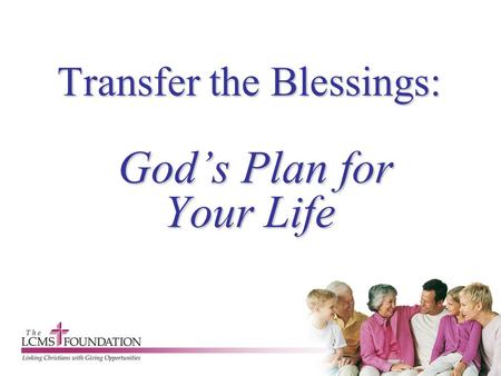 Transfer the Blessings: God’s Plan for Your Life.