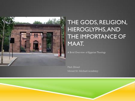 The Gods, Religion, Hieroglyphs, and the Importance of Maat.