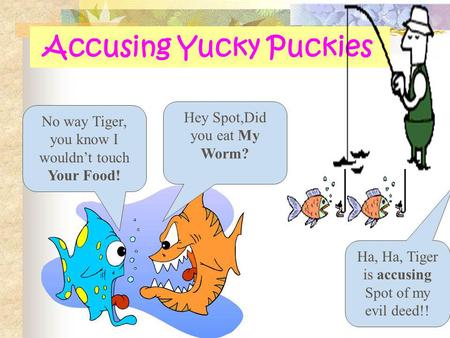 Accusing Yucky Puckies