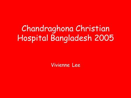 Chandraghona Christian Hospital Bangladesh 2005 Vivienne Lee.