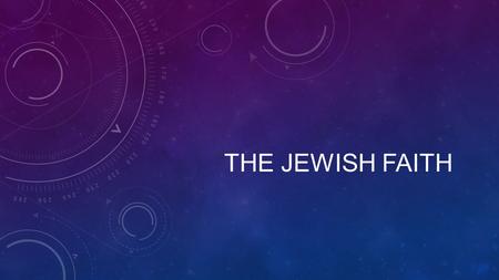 THE JEWISH FAITH. CHANGES The Jewish faith has evolved continuously over its 4000 year history The early Israelites were polytheistic, believing in multiple.