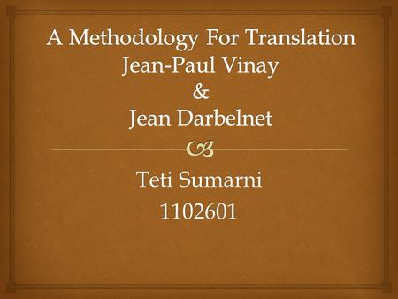 A Methodology For Translation Jean-Paul Vinay & Jean Darbelnet