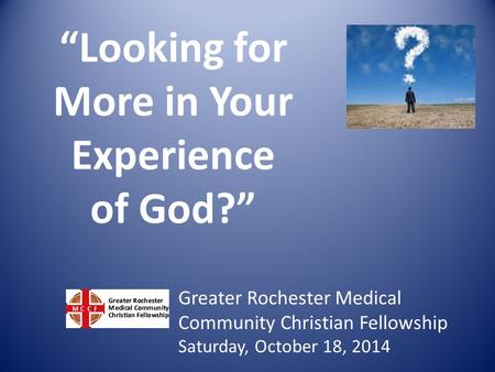 “Looking for More in Your Experience of God?”