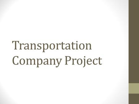 Transportation Company Project. Lesson Objective To explore the many different careers associated with the Transportation, Distribution, and Logistics.