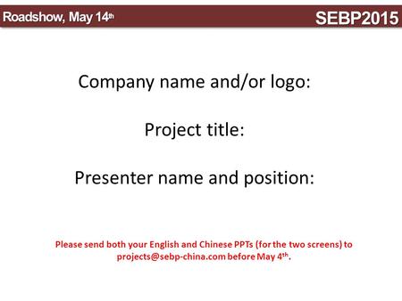 Company name and/or logo: Project title: Presenter name and position: