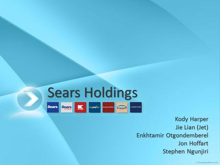 Sears Holdings Sears Holdings Kody Harper Jie Lian (Jet) Enkhtamir Otgondemberel Jon Hoffart Stephen Ngunjiri.
