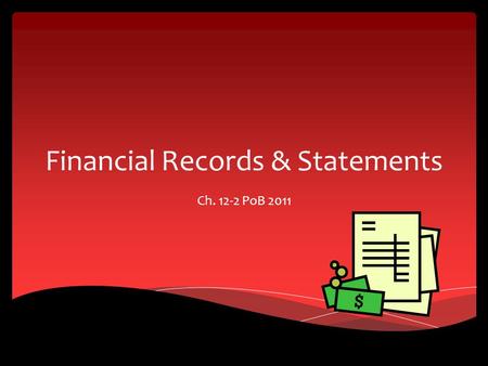 Financial Records & Statements Ch. 12-2 PoB 2011.